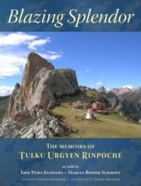 Blazing Splendor : Memoirs of the Dzogchen Yogi Tulku Urgyen Rinpoche